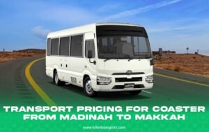 Transport Pricing for Coaster from Madinah to Makkah Transport Pricing for Coaster from Madinah to Makkah