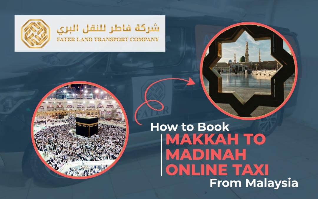 How to Book an Online Makkah to Madinah Taxi from Malaysia?