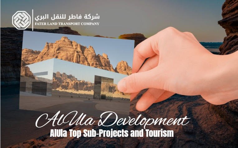 AlUla Development: AlUla Top Sub-Projects and Tourism