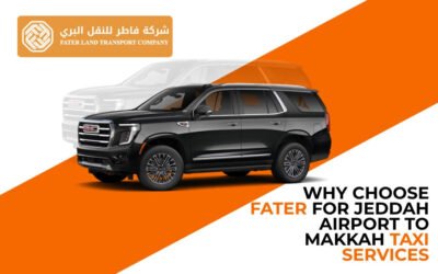 Why Choose Fater for Jeddah Airport to Makkah Taxi Services