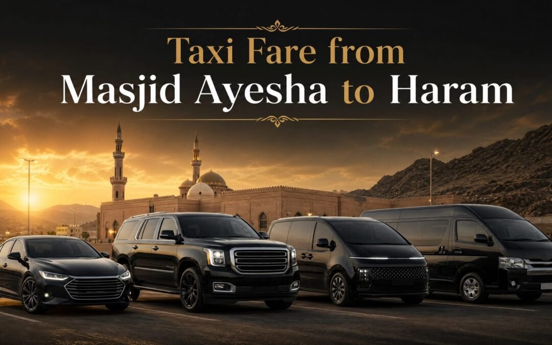 masjid ayesha to haram taxi fare